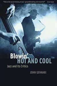 Blowin' Hot and Cool: Jazz and Its Critics by John Gennari
