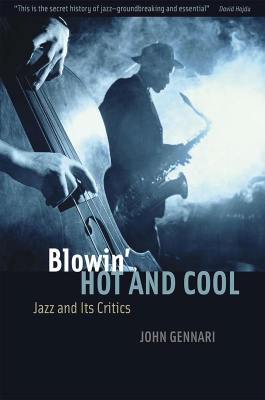 Blowin' Hot and Cool: Jazz and Its Critics by John Gennari