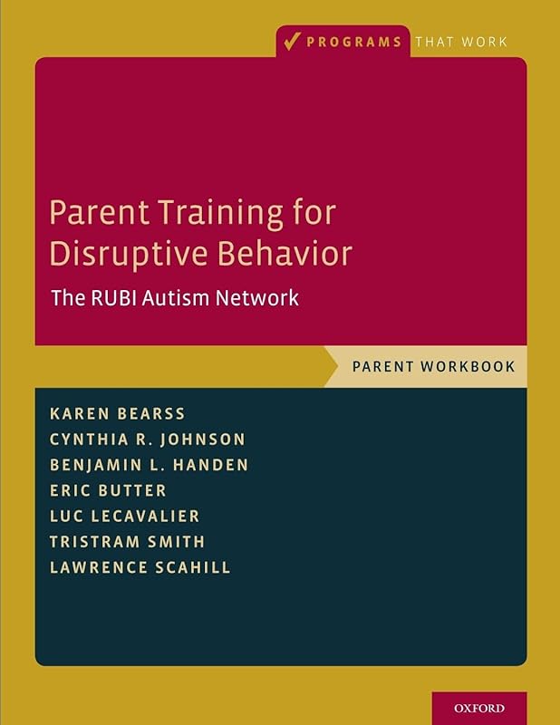 Parent Training for Disruptive Behavior: The RUBI Autism Network, Parent Workbook (Programs That Work) by Karen Bearss
