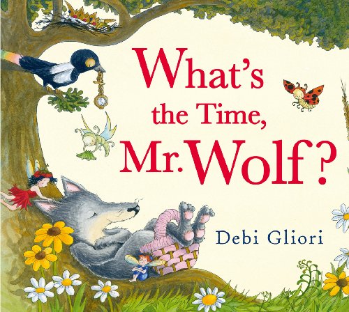 What's the Time, Mr. Wolf? by Debi Gliori