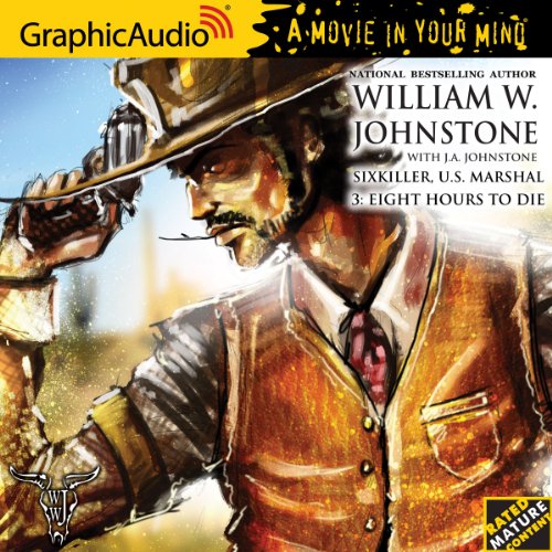 Sixkiller, U.S. Marshal 3: Eight Hours To Die by William W. Johnstone