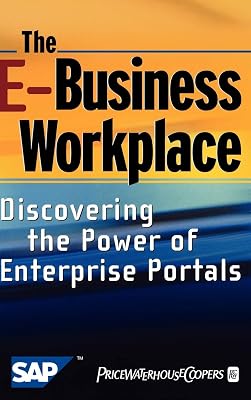 The E-Business Workplace: Discovering the Power of Enterprise Portals