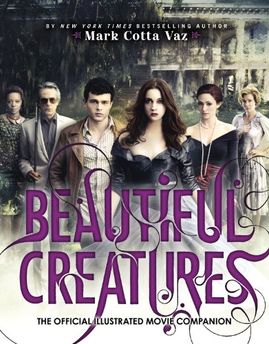 Beautiful Creatures The Official Illustrated Movie Companion