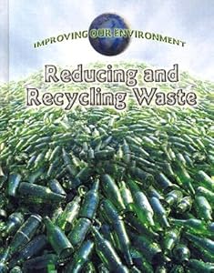 Reducing and Recycling Waste (Improving Our Environment)