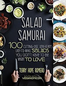 Salad Samurai: 100 Cutting-Edge, Ultra-Hearty, Easy-to-Make Salads You Don't Have to Be Vegan to Love