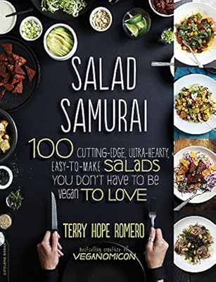 Salad Samurai: 100 Cutting-Edge, Ultra-Hearty, Easy-to-Make Salads You Don't Have to Be Vegan to Love