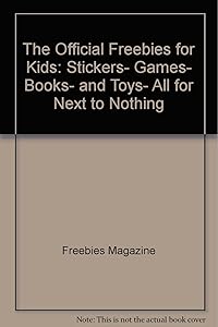 The Official Freebies for Kids: Stickers, Games, Books, and Toys, All for Next to Nothing by Freebies Magazine