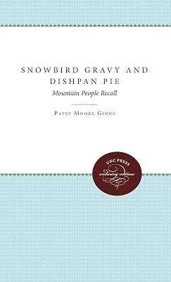 Snowbird Gravy and Dishpan Pie: Mountain People Recall