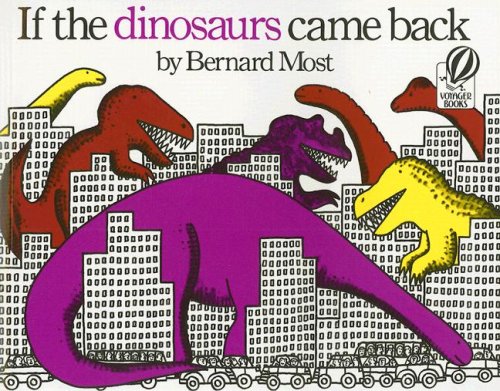 If the Dinosaurs Came Back by Bernard Most