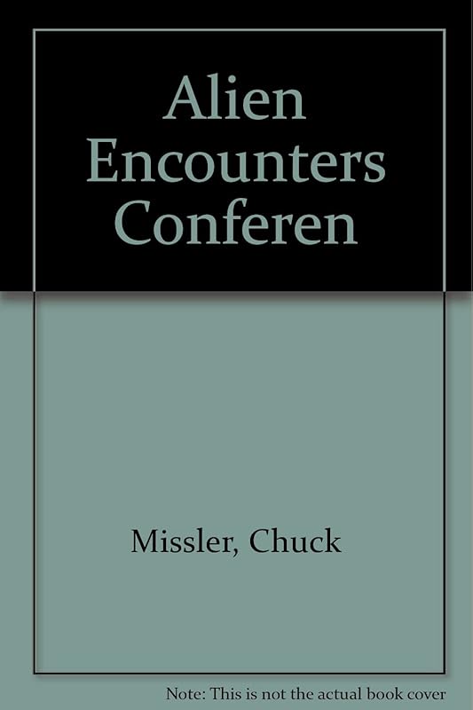 Alien Encounters Conferen by Chuck Missler