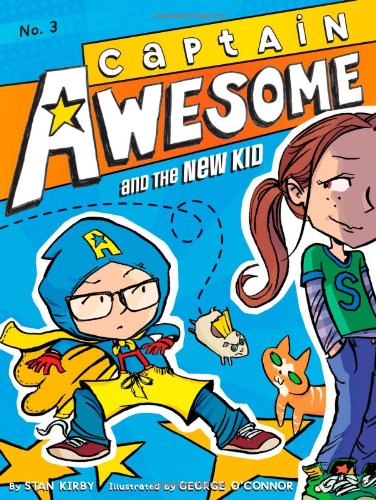 Captain Awesome and the New Kid by Stan Kirby