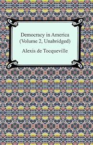 Democracy in America (Volume 2, Unabridged)