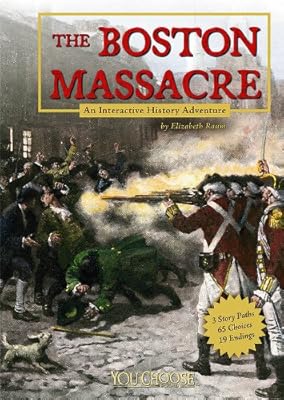 The Boston Massacre: An Interactive History Adventure