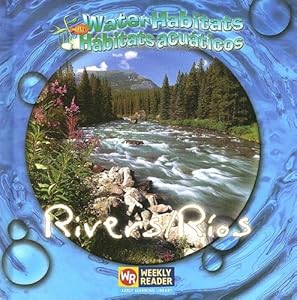 Rivers / Rios: Rios (Water Habitats / Habitats Acuaticos) (English and Spanish Edition)