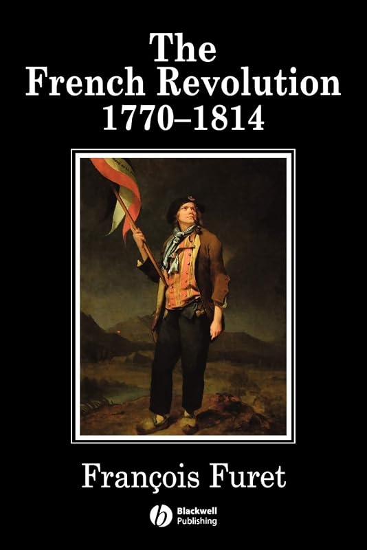 The French Revolution: 1770-1814 by Francois Furet
