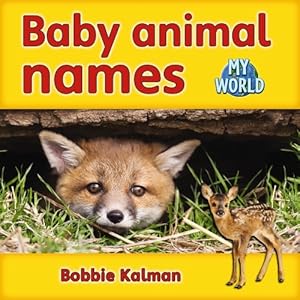Baby Animal Names (Bobbie Kalman's Leveled Readers: My World: C)