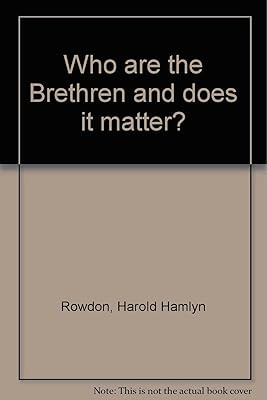 Who are the Brethren and does it matter?