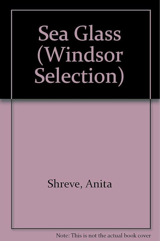 Sea Glass (Windsor Selection) by Anita Shreve