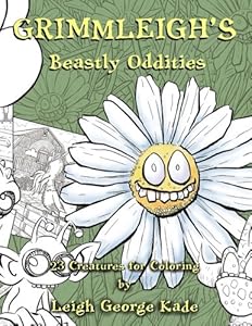Grimmleigh's Beastly Oddities: 23 Creatures for Coloring by Leigh George Kade