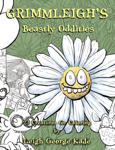 Grimmleigh's Beastly Oddities: 23 Creatures for Coloring by Leigh George Kade