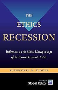 The Ethics Recession: Reflections on the Moral Underpinnings of the Current Economic Crisis