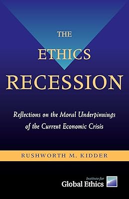 The Ethics Recession: Reflections on the Moral Underpinnings of the Current Economic Crisis