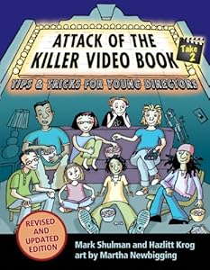 Attack of the Killer Video Book Take 2: Tips and Tricks for Young Directors by Mark Shulman