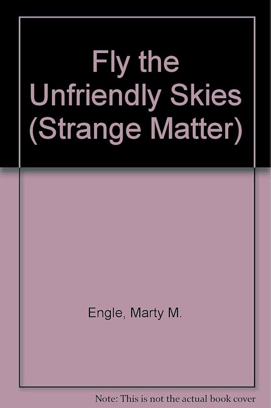 Fly the Unfriendly Skies (Strange Matter, 7) by Engle