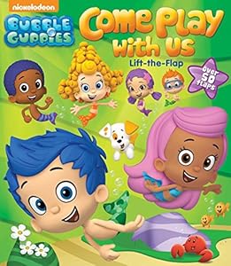 Bubble Guppies Come Play with Us: Lift-the-Flap