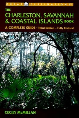 Great Destinations: Charleston, Savannah & Coastal Islands Book : A Complete Guide (3rd Ed)
