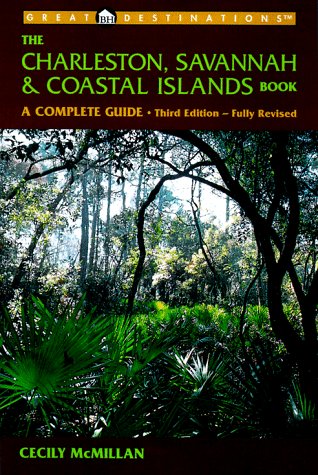 Great Destinations: Charleston, Savannah & Coastal Islands Book : A Complete Guide (3rd Ed) by Cecily McMillan