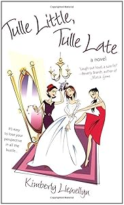 Tulle Little, Tulle Late by Kimberly Llewellyn