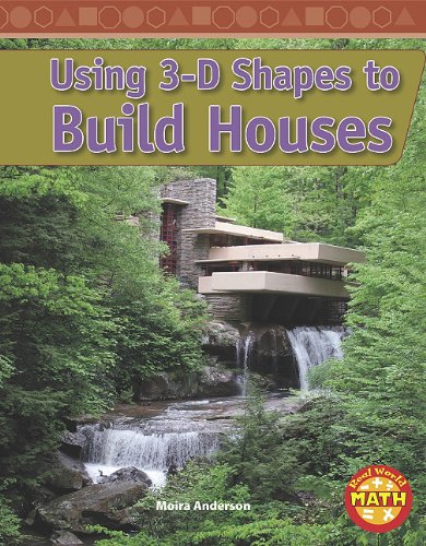 Using 3-D Shapes to Build Houses by Moira Anderson