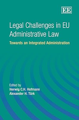 Legal Challenges in EU Administrative Law: Towards an Integrated Administration