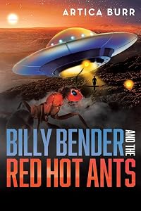 Billy Bender and the Red Hot Ants: A tale from the "Outer Worlds Collection" by Artica Burr