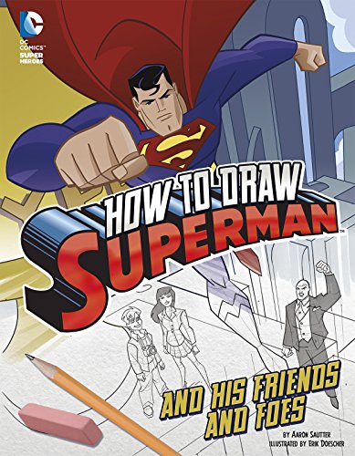 How to Draw Superman and His Friends and Foes by Aaron Sautter