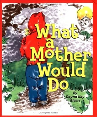 What a Mother Would Do