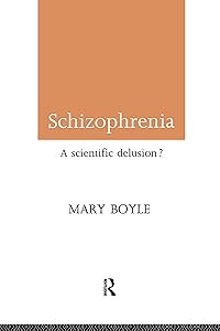 Schizophrenia: A Scientific Delusion? by Mary Boyle