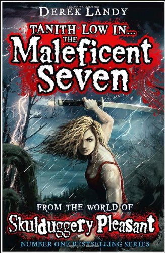 The Maleficent Seven by Derek Landy