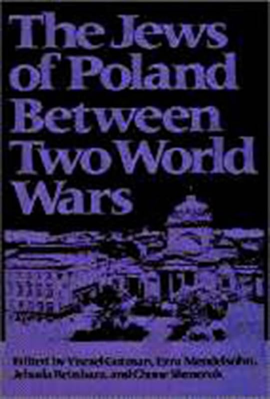 The Jews of Poland Between Two World Wars (Tauber Institute for the Study of European Jewry Series) by Yisrael Gutman