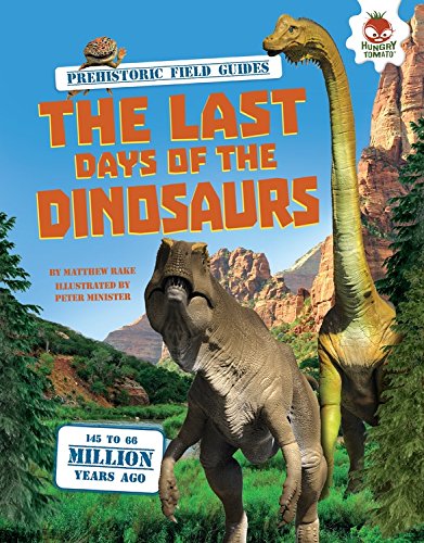 The Last Days of the Dinosaurs by Matthew Rake                       ,