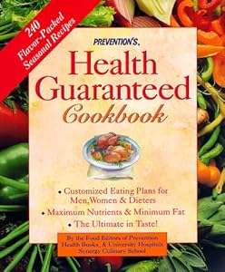 Prevention's Health Guaranteed Cookbook: Custom-Tailored Eating Plans for Men, Women and Dieters by Prevention Magazine Editors