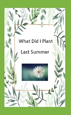 What Did I plant Last Year: Remember what you planted planted in last year garden: Garden log book