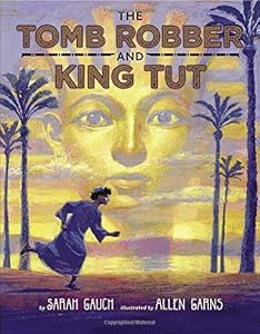 The tomb robber and King Tut by Sarah Gauch