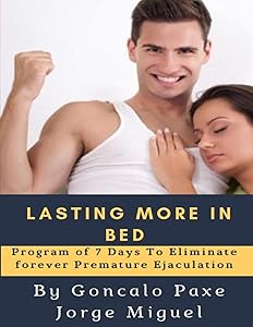 LASTING More in bed: Program of 7 Days To Eliminate forever Premature Ejaculation by Goncalo Paxe Jorge Miguel
