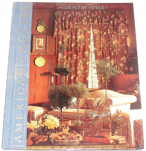 Country Style: Four Distinctive Looks for Decorating a Country Home (American Country) by Unknown