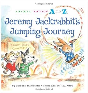 Jeremy Jackrabbit's Jumping Journey (Animal Antics A to Z)