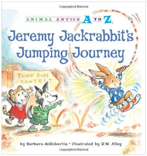 Jeremy Jackrabbit's Jumping Journey (Animal Antics A to Z) by Barbara deRubertis