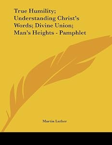 True Humility; Understanding Christ's Words; Divine Union; Man's Heights