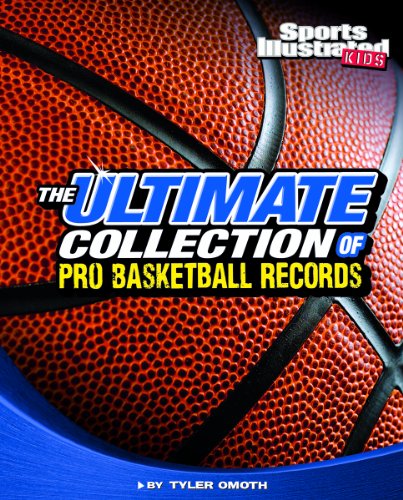 The Ultimate Collection of Pro Basketball Records by Tyler Omoth